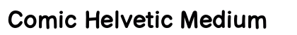 Comic Helvetic Medium preview