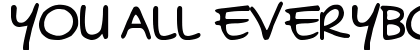 YOU ALL EVERYBODY Regular Font Preview YOU ALL EVERYBODY Regular Font Preview