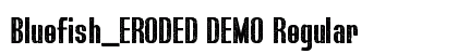 Bluefish_ERODED DEMO Regular preview Bluefish_ERODED DEMO Regular preview