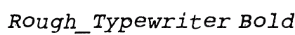 Rough_Typewriter Bold Italic preview