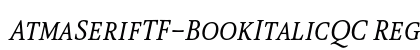 AtmaSerifTF-BookItalicQC Regular Font Preview