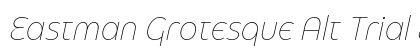 Eastman Grotesque Alt Trial Extralight Italic Preview