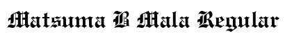 Matsuma B Mala Regular Font Matsuma B Mala Regular Font Preview
