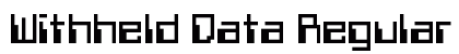 Withheld Data Regular Font Preview