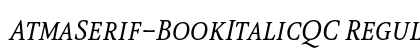 AtmaSerif-BookItalicQC Regular Font AtmaSerif-BookItalicQC Regular Font Preview