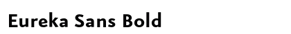 Eureka Sans Bold Preview