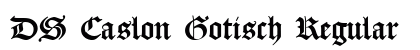 DS Caslon Gotisch Regular preview