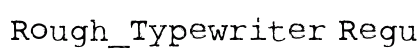 Rough_Typewriter Regular preview