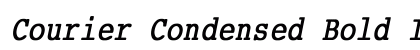 Courier Condensed Bold Italic preview Courier Condensed Bold Italic preview