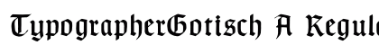TypographerGotisch A Regular preview