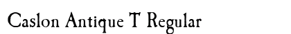 Caslon Antique T Regular Font Caslon Antique T Regular Font Preview