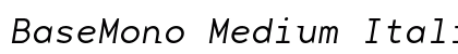 BaseMono Medium Italic preview BaseMono Medium Italic preview