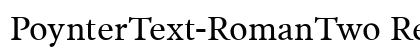 PoynterText-RomanTwo Regular preview PoynterText-RomanTwo Regular preview