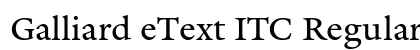 Galliard eText ITC Regular preview Galliard eText ITC Regular preview