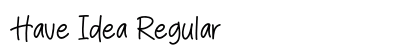 Have Idea Regular preview