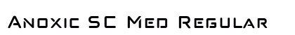 Anoxic SC Med Regular Font Anoxic SC Med Regular Font Preview