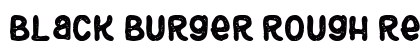 Black Burger Rough Regular Font Preview