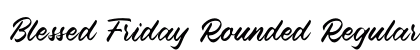 Blessed Friday Rounded Regular Font Preview