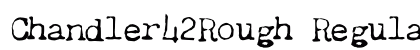 Chandler42Rough Regular Font Preview