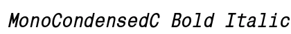 MonoCondensedC Bold Italic Font MonoCondensedC Bold Italic Font Preview