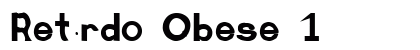 Retardo Obese 1 Font Preview