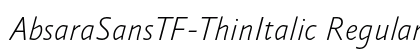 AbsaraSansTF-ThinItalic Regular preview