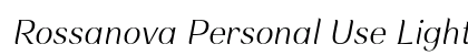 Rossanova Personal Use Light Italic preview Rossanova Personal Use Light Italic preview