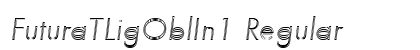 FuturaTLigOblIn1 Regular Font FuturaTLigOblIn1 Regular Font Preview
