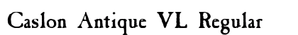 Caslon Antique VL Regular Font Caslon Antique VL Regular Font Preview