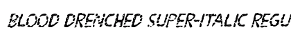 Blood Drenched Super-Italic Regular Font Preview