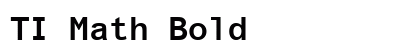 TI Math Bold Font Preview