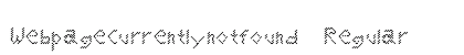 Webpagecurrentlynotfound Regular Font Preview Webpagecurrentlynotfound Regular Font Preview