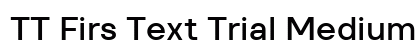 TT Firs Text Trial Medium Preview