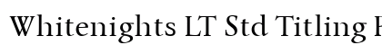 Whitenights LT Std Titling Regular Font Preview