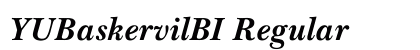 YUBaskervilBI Regular Font Preview YUBaskervilBI Regular Font Preview