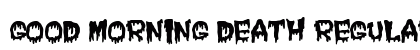 Good Morning Death Regular Font Preview