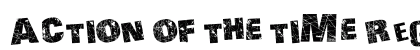 ACTION OF THE TIME Regular Font ACTION OF THE TIME Regular Font Preview
