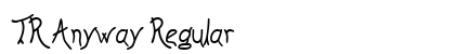 TR Anyway Regular Font Preview