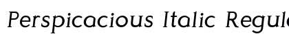 Perspicacious Italic Regular Font Perspicacious Italic Regular Font Preview