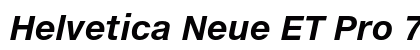 Helvetica Neue ET Pro 76 Bold Italic Preview