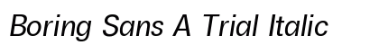 Boring Sans A Trial Italic preview Boring Sans A Trial Italic preview