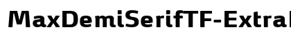 MaxDemiSerifTF-ExtraBold Regular preview MaxDemiSerifTF-ExtraBold Regular preview