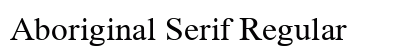 Aboriginal Serif Regular Font Preview
