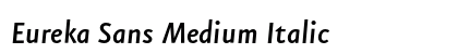 Eureka Sans Medium Italic Preview