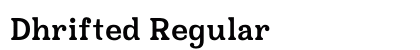 Dhrifted Regular preview Dhrifted Regular preview