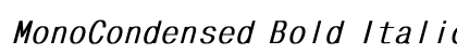 MonoCondensed Bold Italic Font MonoCondensed Bold Italic Font Preview
