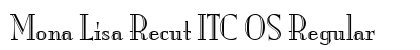 Mona Lisa Recut ITC OS Regular Font Preview