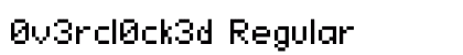 0v3rcl0ck3d Regular Font Preview