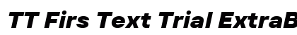 TT Firs Text Trial ExtraBold Italic preview