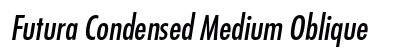 Futura Condensed Medium Oblique preview Futura Condensed Medium Oblique preview